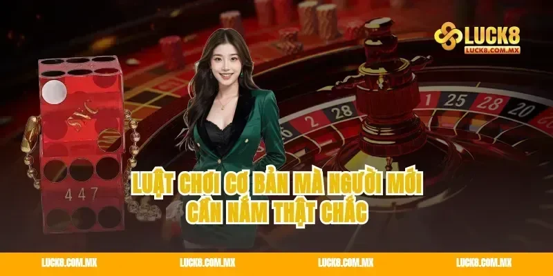 Luật chơi cơ bản mà người mới cần nắm thật chắc