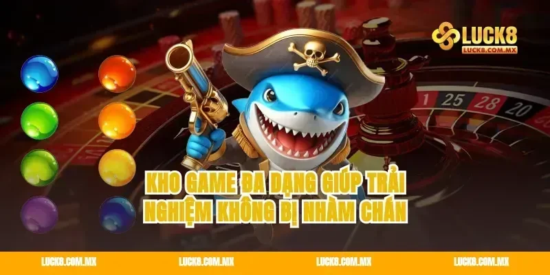 Kho game đa dạng giúp trải nghiệm không bị nhàm chán