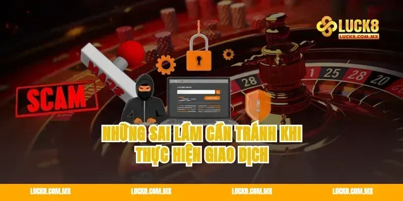 Những sai lầm cần tránh khi thực hiện giao dịch