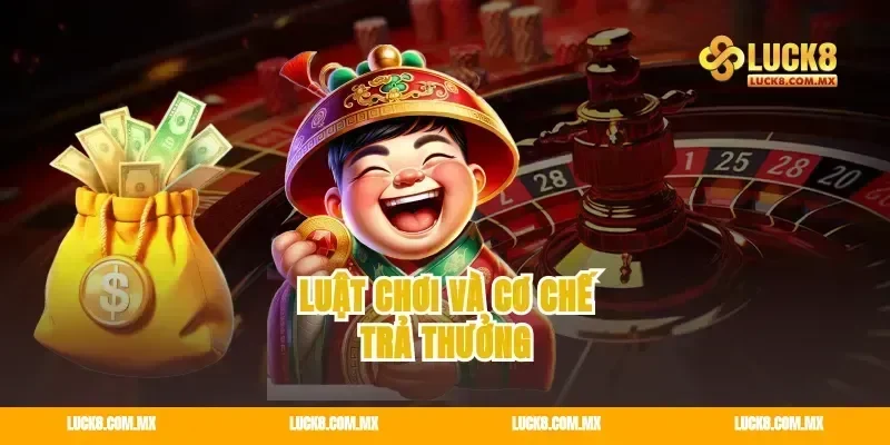 Luật Chơi Và Cơ Chế Trả Thưởng