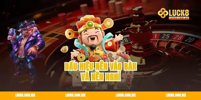 Dấu Hiệu Nên Vào Bàn Và Nên Nghỉ