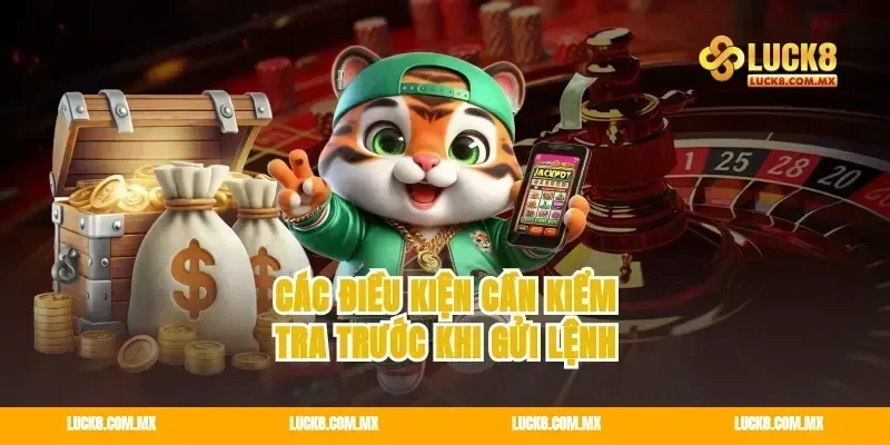 Các điều kiện cần kiểm tra trước khi gửi lệnh