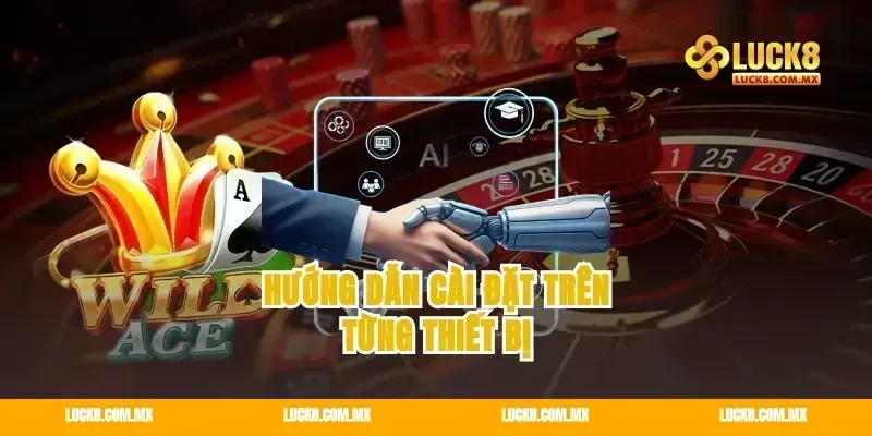 Hướng Dẫn Cài Đặt Trên Từng Thiết Bị