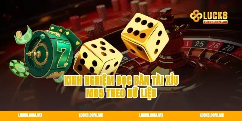 Kinh nghiệm đọc bàn tài xỉu md5 theo dữ liệu