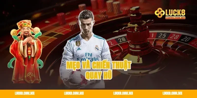 Mẹo và chiến thuật quay hũ