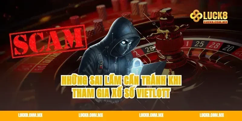 Những sai lầm cần tránh khi tham gia xổ số Vietlott